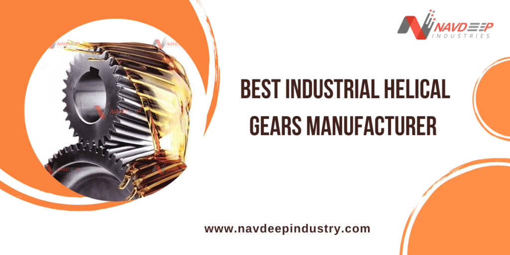 Best Industrial Helical Gears Manufacturer